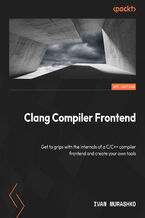 Clang Compiler Frontend. Get to grips with the internals of a C/C++ compiler frontend and create your own tools