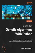 Okładka - Hands-On Genetic Algorithms With Python. Apply genetic algorithms to solve real-world, artificial intelligence and machine learning problems - Second Edition - Eyal Wirsansky