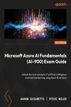 Okadka ksiki Microsoft Azure AI Fundamentals AI-900 Exam Guide. Gain proficiency in Azure AI and machine learning concepts and services to excel in the AI-900 exam