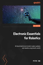 Okładka - Electronic Essentials for Robotics. All about electronics to build modern systems and robotics using tinyML and AI - Peter Ing
