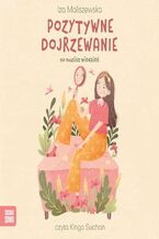 Okładka - Self-care. Pozytywne dojrzewanie. Co musisz wiedzieć - Iza Maliszewska