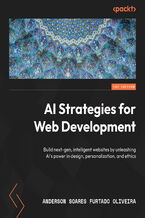 Okładka - AI Strategies for Web Development. Build next-gen, intelligent websites by unleashing AI's power in design, personalization, and ethics - Anderson Soares Furtado Oliveira