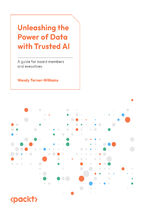 Unleashing the Power of Data with Trusted AI. A guide for board members and executives