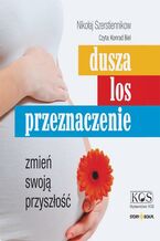 Okładka - Dusza. Los. Przeznaczenie. Zmień swoją przyszłość - Nikołaj Szerstiennikow