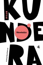 Okładka - Niewiedza - Milan Kundera