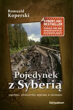 Pojedynek z Syberią. Samotna, pionierska wyprawa w nieznane