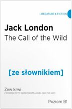 Okładka - The Call of  the Wild z podręcznym słownikiem angielsko-polskim. Poziom B1 - Jack London