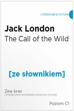 Okładka - The Call of  the Wild z podręcznym słownikiem angielsko-polskim. Poziom C1 - Jack London