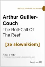 Okładka - The Roll-Call Of The Reef z podręcznym słownikiem angielsko-polskim. Poziom B2 - Arthur Quiller-Couch