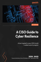 A CISO Guide to Cyber Resilience. A how-to guide for every CISO to build a resilient security program