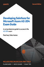 Okadka ksiki Developing Solutions for Microsoft Azure AZ-204 Exam Guide. A comprehensive guide to passing the AZ-204 exam  - Second Edition
