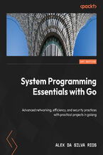 Okadka ksiki System Programming Essentials with Go. System calls, networking, efficiency, and security practices with practical projects in Golang