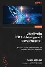 Okładka - Unveiling the NIST Risk Management Framework (RMF). A practical guide to implementing RMF and managing risks in your organization - Thomas Marsland, Jaclyn "Jax" Scott