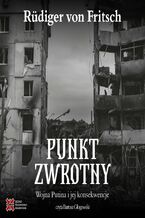 Okładka - Punkt zwrotny. Wojna Putina i jej konsekwencje - Rüdiger von Fritsch