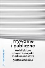 Okadka ksiki Prywatne i publiczne. Architektura nowoczesna jako medium masowe