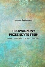 Prowadzony przez Edytę Stein. Droga karmelitańska człowieka świeckiego