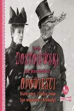 Okładka - Opowieści. Białe noce, Cudza żona, Sen wujaszka, Krokodyl - Fiodor Dostojewski