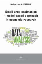 Okładka - Small area estimation  model-based approach in economic research - Małgorzata K. Krzciuk