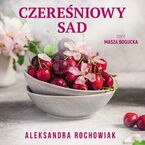 Okładka - Czereśniowy sad - Aleksandra Rochowiak