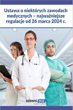 Okadka ksiki Ustawa o niektrych zawodach medycznych - najwaniejsze regulacje od 26 marca 2024 r