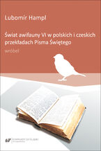 Okadka ksiki wiat awifauny VI w polskich i czeskich przekadach Pisma witego: wrbel