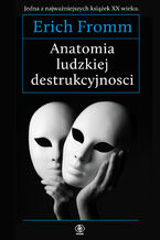 Okładka - Anatomia ludzkiej destrukcyjności - Erich Fromm