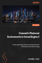 Okładka - Cinematic Photoreal Environments in Unreal Engine 5. Create captivating worlds and unleash the power of cinematic tools without coding - Giovanni Visai