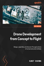 Okadka ksiki Drone Development from Concept to Flight. Design, assemble, and discover the applications of unmanned aerial vehicles