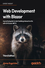 Okładka - Web Development with Blazor. A practical guide to building interactive UIs with C# 12 and .NET 8 - Third Edition - Jimmy Engström, Steve Sanderson