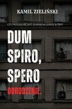 Dum spiro, spero. Odrodzenie