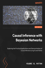 Okładka - Causal Inference with Bayesian Networks. Exploring the Practical Applications and Demonstrations of Causal Inference using R and Python - Yousri El Fattah
