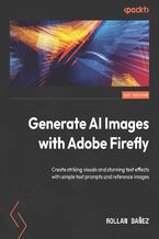 Okadka ksiki Extending Creativity with Adobe Firefly. Create striking visuals, add text effects, and edit design elements faster with text prompts