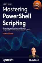 Okładka - Mastering PowerShell Scripting. Automate repetitive tasks and simplify complex administrative tasks using PowerShell - Fifth Edition - Chris Dent