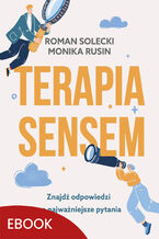 Okładka - Terapia sensem. Znajdź odpowiedzi na najważniejsze pytania - Roman Solecki, Monika Rusin