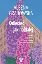 Okładka - Odlecieć jak najdalej - Ałbena Grabowska