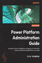 Okładka - Power Platform Administration Guide. An expert's advice on deploying, managing, and maintaining enterprise-grade cloud applications at any scale - Ilya Fainberg