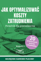 Okładka - Jak optymalizować koszty zatrudnienia. Poradnik dla pracodawców wyd.2 - praca zbiorowa