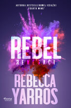 Okadka - Renegaci. Rebel. Renegaci Tom 3 - Rebecca Yarros