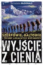 Wyjście z cienia Szerpowie, Baltowie i triumf lokalnych wspinaczy