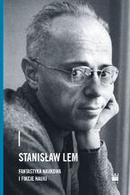 Okładka - Stanisław Lem fantastyka naukowa i fikcje nauki - 