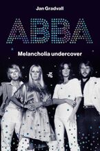 Okładka - ABBA. Melancholia undercover - Jan Gradvall