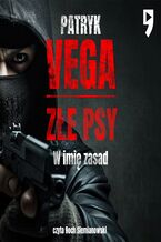 Okładka - Złe psy. W imię zasad - Patryk Vega