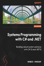 Okładka - Systems Programming with C# and .NET. Building robust system solutions with C# 12 and .NET 8 - Dennis Vroegop