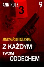 Okładka - Z każdym twoim oddechem. Amerykański True Crime - Ann Rule