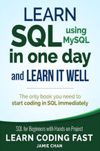 Okładka - Learn SQL using MySQL in One Day and Learn It Well. SQL for beginners with Hands-on Project - Jamie Chan