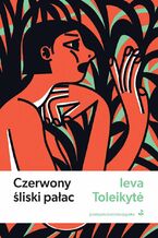 Okładka - Czerwony śliski pałac - Ieva Toleikyte