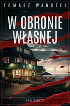 Okładka - W obronie własnej. Tom 10. Komisarz Oczko - Tomasz Wandzel