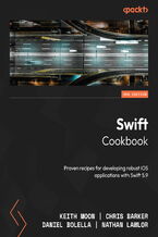 Okładka - Swift Cookbook. Proven recipes for developing robust iOS applications with Swift 5.9 - Third Edition - Keith Moon, Chris Barker, Daniel Bolella, Nathan Lawlor