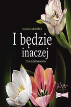 Okładka - I będzie inaczej - Liliana Fabisińska