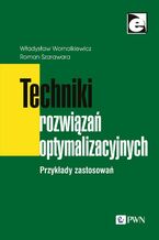 Okładka - Techniki rozwiązań optymalizacyjnych - Roman Szarawara, Władysław Wornalkiewicz